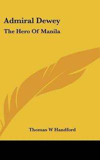 Cover image for Admiral Dewey: The Hero of Manila