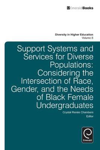 Cover image for Support Systems and Services for Diverse Populations: Considering the Intersection of Race, Gender, and the Needs of Black Female Undergraduates