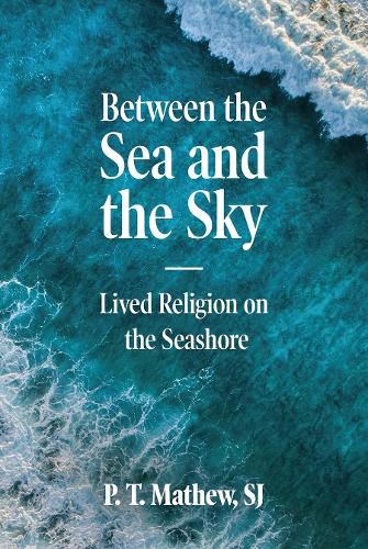 Cover image for Between the Sea and the Sky: Lived Religion on the Seashore