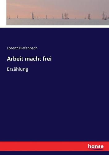 Cover image for Arbeit macht frei: Erzahlung