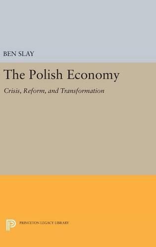 The Polish Economy: Crisis, Reform, and Transformation