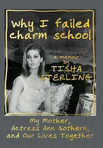 Cover image for Why I Failed Charm School: A Memoir by Tisha Sterling