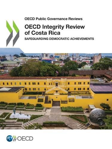 Cover image for OECD Public Governance Reviews OECD Integrity Review of Costa Rica Safeguarding Democratic Achievements