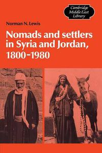 Cover image for Nomads and Settlers in Syria and Jordan, 1800-1980
