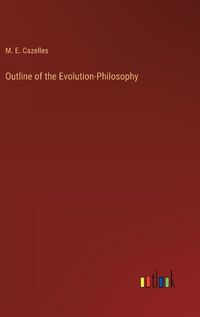 Cover image for Outline of the Evolution-Philosophy