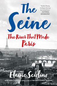 Cover image for The Seine: The River that Made Paris