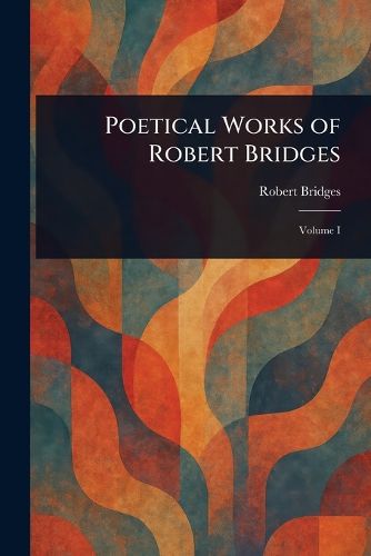 Cover image for Poetical Works of Robert Bridges