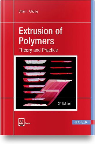 Cover image for Extrusion of Polymers: Theory & Practice