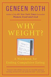 Cover image for Why Weight?: A Workbook for Ending Compulsive Eating