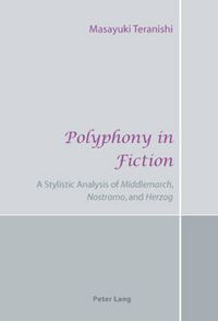 Cover image for Polyphony in Fiction: A Stylistic Analysis of  Middlemarch ,  Nostromo , and  Herzog