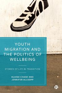 Cover image for Youth Migration and the Politics of Wellbeing: Stories of Life in Transition