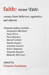 Cover image for Faith: Essays from Believers, Agnostics, and Atheists