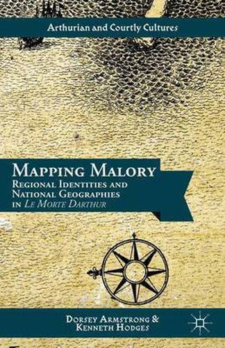 Cover image for Mapping Malory: Regional Identities and National Geographies in Le Morte Darthur