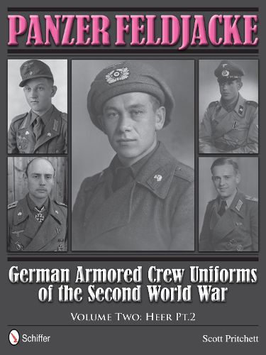 Cover image for Panzer Feldjacke: German Armored Crew Uniforms of the Second World War, Vol 2: Heer Pt.2.