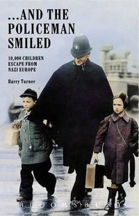 Cover image for ... And the Policeman Smiled: 10,000 Children Escape from Nazi Europe