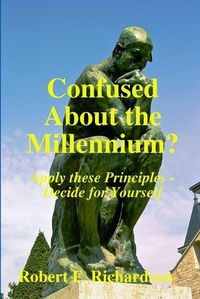 Cover image for Confused About the Millennium? - Apply these Principles - Decide for Yourself