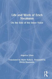 Cover image for Life and Work of Erich Neumann: On the Side of the Inner Voice