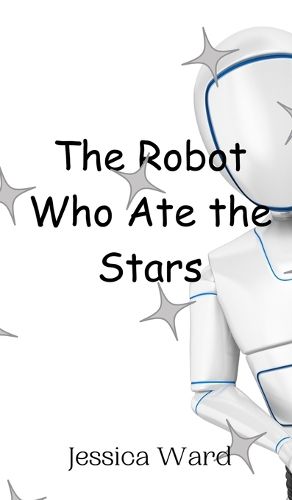 Cover image for The Robot Who Ate the Stars