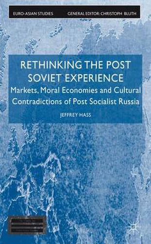 Cover image for Rethinking the Post Soviet Experience: Markets, Moral Economies and Cultural Contradictions of Post Socialist Russia