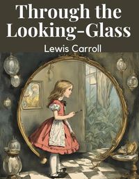 Cover image for Through the Looking-Glass