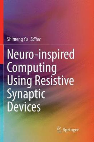 Cover image for Neuro-inspired Computing Using Resistive Synaptic Devices