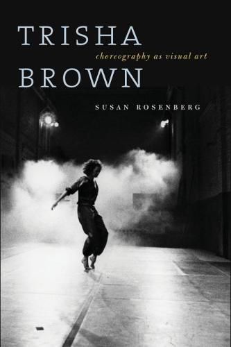 Cover image for Trisha Brown: Choreography as Visual Art (1962-1987)