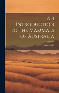 Cover image for An Introduction to the Mammals of Australia