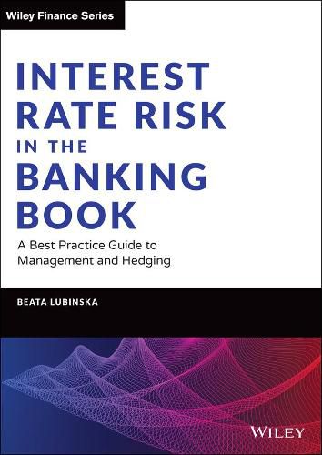Cover image for Interest Rate Risk in the Banking Book - A Best Practice Guide to Management and Hedging