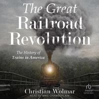 Cover image for The Great Railroad Revolution