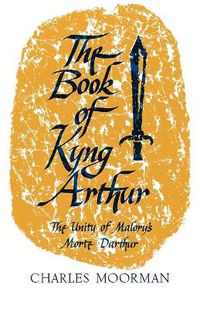 Cover image for The Book of Kyng Arthur: The Unity of Malory's Morte Darthur