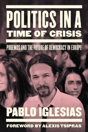 Cover image for Politics in a Time of Crisis: Podemos and the Future of Democracy in Europe