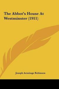 Cover image for The Abbot's House at Westminster (1911)