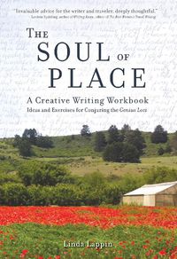 Cover image for The Soul of Place: A Creative Writing Workbook: Ideas and Exercises for Conjuring the Genius Loci