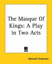 Cover image for The Masque of Kings: A Play in Two Acts