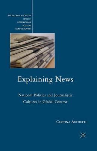 Cover image for Explaining News: National Politics and Journalistic Cultures in Global Context