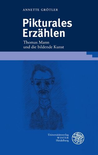 Cover image for Pikturales Erzahlen: Thomas Mann Und Die Bildende Kunst