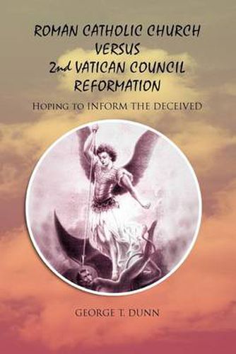 Cover image for Roman Catholic Church Versus 2nd Vatican Council Reformation: Hoping to Save Souls