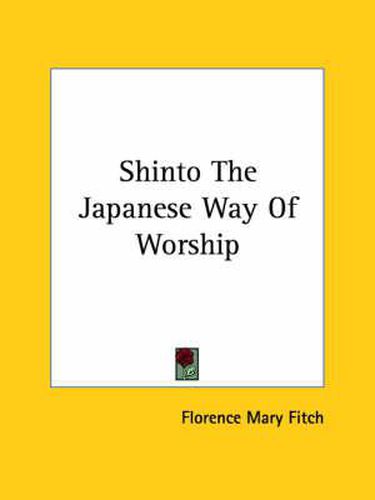 Cover image for Shinto the Japanese Way of Worship