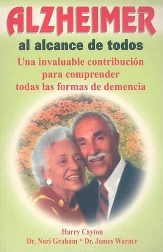 Cover image for Alzheimer al Alcance de Todos: Una Invaluable Contribucion Para Comprender Todas las Formas de Demencia