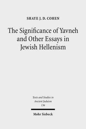 Cover image for The Significance of Yavneh and Other Essays in Jewish Hellenism