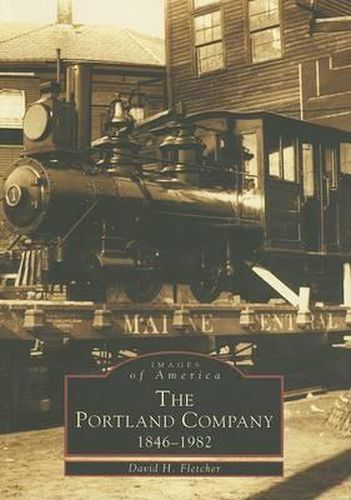 Cover image for The Portland Company: 1846-1982