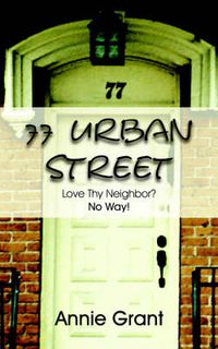 Cover image for 77 Urban Street: Love Thy Neighbor? No Way!