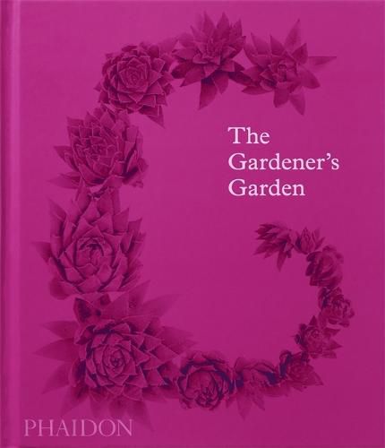 The Gardener's Garden: Inspiration Across Continents and Centuries