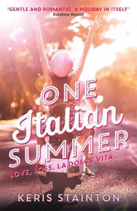 Cover image for One Italian Summer: 'Gentle and romantic. A holiday in itself' Rainbow Rowell