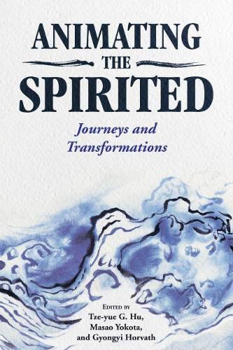 Cover image for Animating the Spirited: Journeys and Transformations