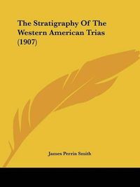 Cover image for The Stratigraphy of the Western American Trias (1907)