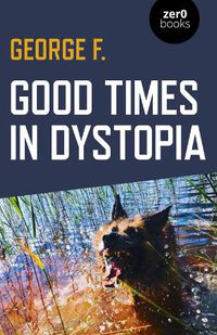 Cover image for Good Times in Dystopia