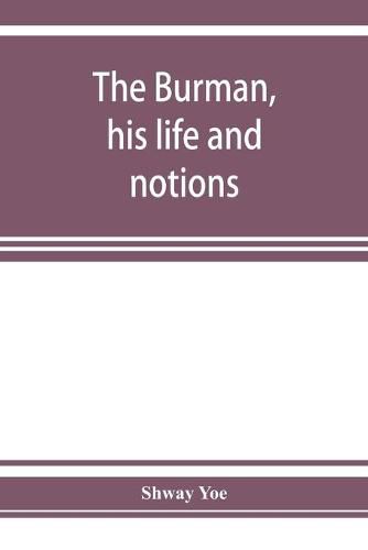 Cover image for The Burman, his life and notions