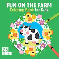 Cover image for Fun on the Farm Coloring Book for Kids: 23 Designs