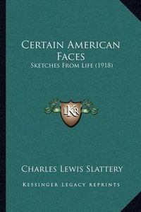 Cover image for Certain American Faces: Sketches from Life (1918)